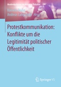 Cover: Protestkommunikation: Konflikte um die Legitimit&auml;t politischer &Ouml;ffentlichkeit - Springer VS