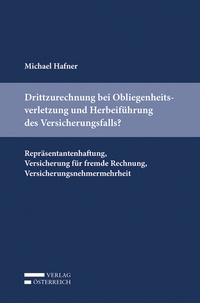 Abbildung von: Drittzurechnung bei Obliegenheitsverletzung und Herbeiführung des Versicherungsfalls? - Verlag Österreich