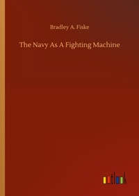 Enlarge image Cover: The Navy As A Fighting Machine - Outlook Verlag