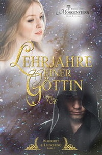Abbildung von: Wahrheit & Täuschung 1 - Lehrjahre einer Göttin Teil A - Emilia Lynn Morgenstern