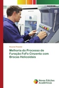 Cover: Melhoria do Processo de Furacao FoFo Cinzento com Brocas Helicoidais - Novas Edicoes Academicas