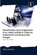 Cover: Planification de la trajectoire d'un robot mobile a l'aide du traitement numerique des images - Sciencia Scripts