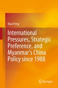 Cover: International Pressures, Strategic Preference, and Myanmar's China Policy since 1988 - Springer