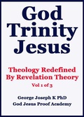 Cover: God Trinity Jesus: Theology Redefined  By Revelation Theory - GEORGE JOSEPH
