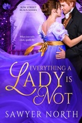 Cover: Everything a Lady is Not - Entangled: Scandalous
