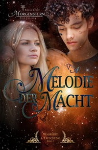Abbildung von: Wahrheit & Täuschung 2 - Melodie der Macht Teil A - Emilia Lynn Morgenstern