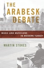 Cover: The Arabesk Debate - Oxford University Press Inc