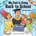 Cover: My Dad is Going Back to School - Bookbaby