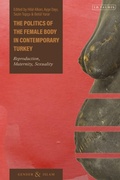 Cover: The Politics of the Female Body in Contemporary Turkey - I.B. Tauris