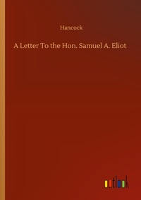 Enlarge image Cover: A Letter To the Hon. Samuel A. Eliot - Outlook Verlag