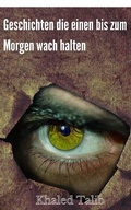Cover: Geschichten die einen bis zum Morgen wachhalten - Khaled Talib