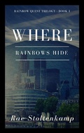 Cover: Where Rainbows Hide (The Rainbow Quest Series) - The Rainbow Quest Series