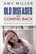 Cover: Old Diseases Are Coming Back:: Courtesy Of Anti-Vaccinators - Tiffany Hughes