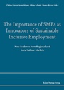Cover: The Importance of SMEs as Innovators of Sustainable Inclusive Employment - Edition Rainer Hampp