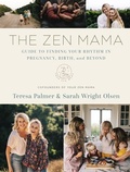 Cover: The Zen Mama Guide to Finding Your Rhythm in Pregnancy, Birth, and Beyond - Harper Horizon