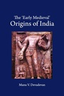 Cover: The 'Early Medieval' Origins of India - Cambridge University Press