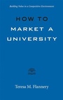 Cover: How to Market a University - Johns Hopkins University Press