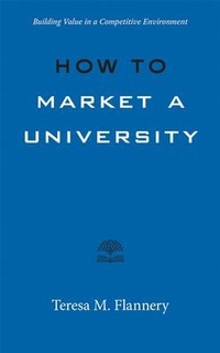Enlarge image Cover: How to Market a University - Johns Hopkins University Press