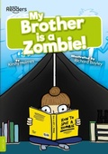 Cover: My Brother Is a Zombie! - BookLife Publishing