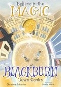 Cover: Believe in the Magic of Blackburn Town Centre - Poems and Pictures Ltd