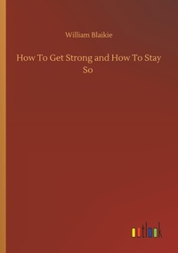 Enlarge image Cover: How To Get Strong and How To Stay So - Outlook Verlag
