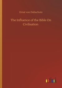 Enlarge image Cover: The Influence of the Bible On Civilisation - Outlook Verlag