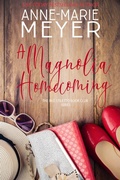 Cover: A Magnolia Homecoming - Anne-Marie Meyer