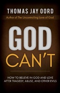 Cover: God Can't: How to Believe in God and Love after Tragedy, Abuse, and Other Evils - Sacrasage Press