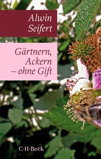 Abbildung von: Gärtnern, Ackern - ohne Gift - C.H.BECK