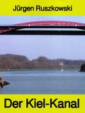 Cover: Der Kiel-Kanal - aus Geschichte und Gegenwart - Band 122 in der maritimen gelben Buchreihe bei J&uuml;rgen Ruszkowski - neobooks
