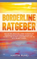 Cover: Borderline Ratgeber: Wie Sie die Ursachen Ihrer Borderline Pers&ouml;nlichkeitsst&ouml;rung aufdecken, Schritt f&uuml;r Schritt aufarbeiten und zu sich selbst finden - Books on Demand