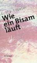 Cover: Wie ein Bisam l&auml;uft - Caracol Verlag der Autorinnen & Autoren