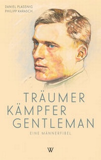 Bild vergrößern Bild: Träumer Kämpfer Gentleman. Eine Männerfibel - Wolff Verlag