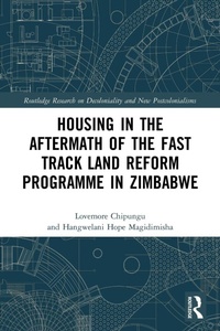 Enlarge image Cover: Housing in the Aftermath of the Fast Track Land Reform Programme in Zimbabwe - Routledge