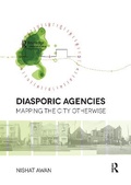 Cover: Diasporic Agencies: Mapping the City Otherwise - Routledge