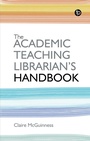 Cover: The Academic Teaching Librarian's Handbook - Facet Publishing