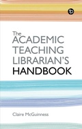 Cover: The Academic Teaching Librarian's Handbook - Facet Publishing