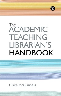 Abbildung von: The Academic Teaching Librarian's Handbook - Facet Publishing