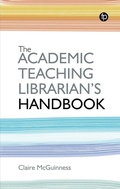 Cover: The Academic Teaching Librarian's Handbook - Facet Publishing