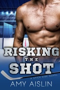 Cover: Risking the Shot (Stick Side, #4) - Amy Aislin