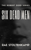 Cover: Six Dead Men (The Robert Deed Series) - The Robert Deed Series