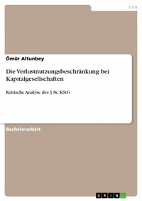 Abbildung von: Die Verlustnutzungsbeschränkung bei Kapitalgesellschaften - GRIN Verlag