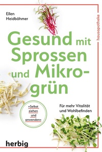 Abbildung von: Gesund mit Sprossen und Mikrogrün - F. A. Herbig Verlagsbuchhandlung GmbH