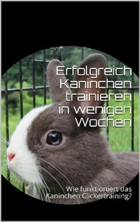 Abbildung von: Erfolgreich Kaninchen trainieren in wenigen Wochen - epubli