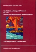 Cover: Qualit&auml;t als Auftrag und Ansporn f&uuml;r eine Hochschule Angewandter Wissenschaften: Eine Weg-Gabe f&uuml;r Edgar K&ouml;sler - Hartung-Gorre