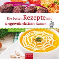 Abbildung von: Die besten Rezepte mit ungewöhnlichen Namen - BuchVerlag Leipzig
