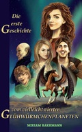 Cover: Die erste Geschichte vom vielleicht vierten Gl&uuml;hw&uuml;rmchenplaneten - Rediroma-Verlag