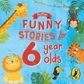 Cover: Puffin Funny Stories for 6 Year Olds - Penguin Books Ltd