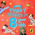 Cover: Puffin Funny Stories for 8 Year Olds - Penguin Books Ltd