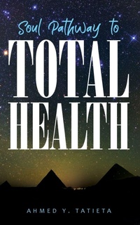 Abbildung von: Soul Pathway to Total Health - Ahmed Tatieta